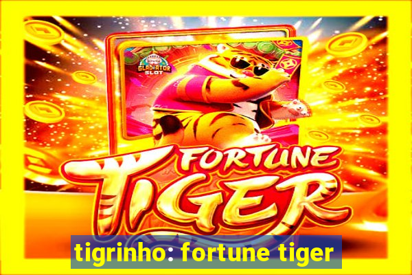 tigrinho: fortune tiger